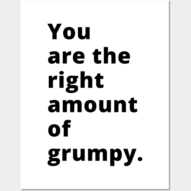 You Are The Right Amount Of Grumpy. Funny Valentines Day Saying. Wall Art by That Cheeky Tee